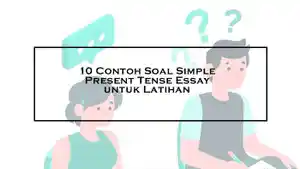 10-Contoh-Soal-Simple-Present-Tense-Essay-untuk-Latihan.jpg