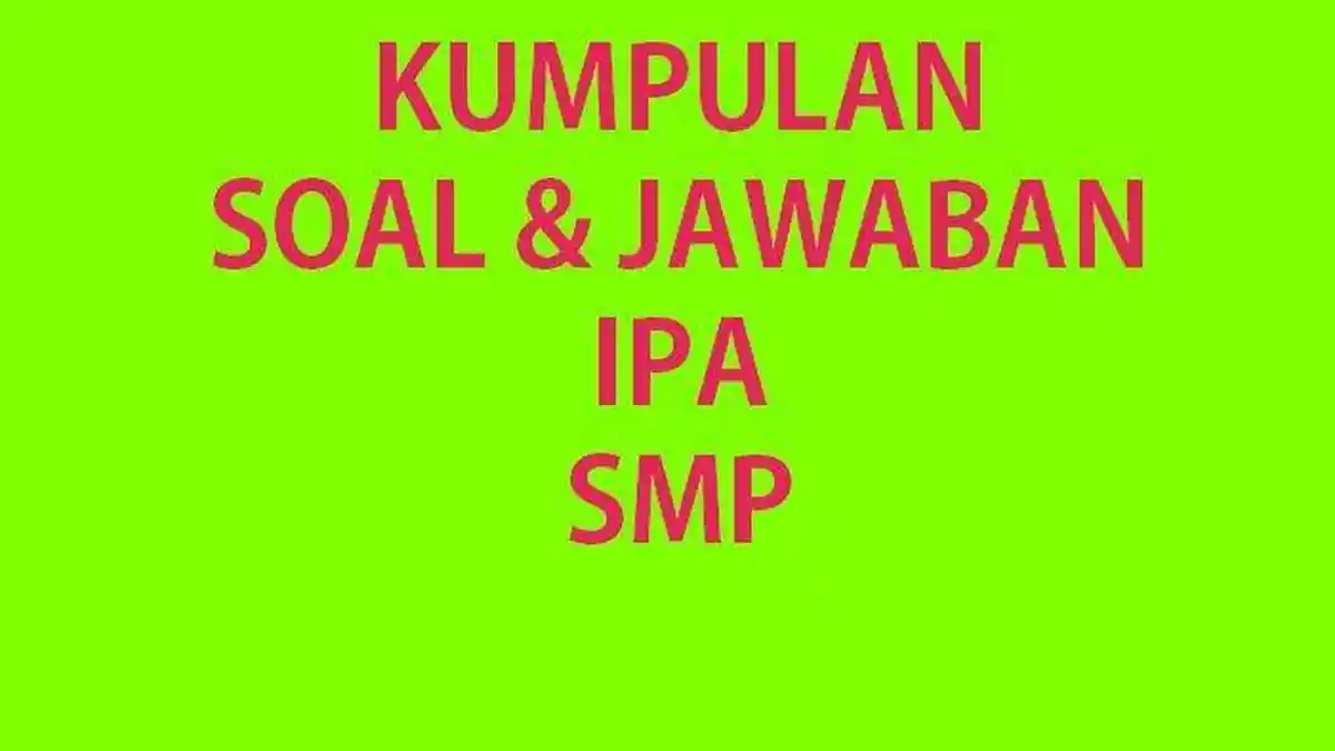 Contoh Soal UTS/PTS IPA Kelas 8 SMP Lengkap dengan Kunci Jawaban, Acuan Kurikulum Merdeka