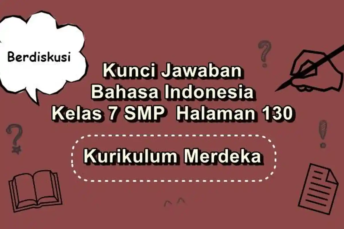Kunci Jawaban Bahasa Indonesia Kelas 7 SMP Halaman 130 Kurikulum Merdeka, Tugas Berdiskusi