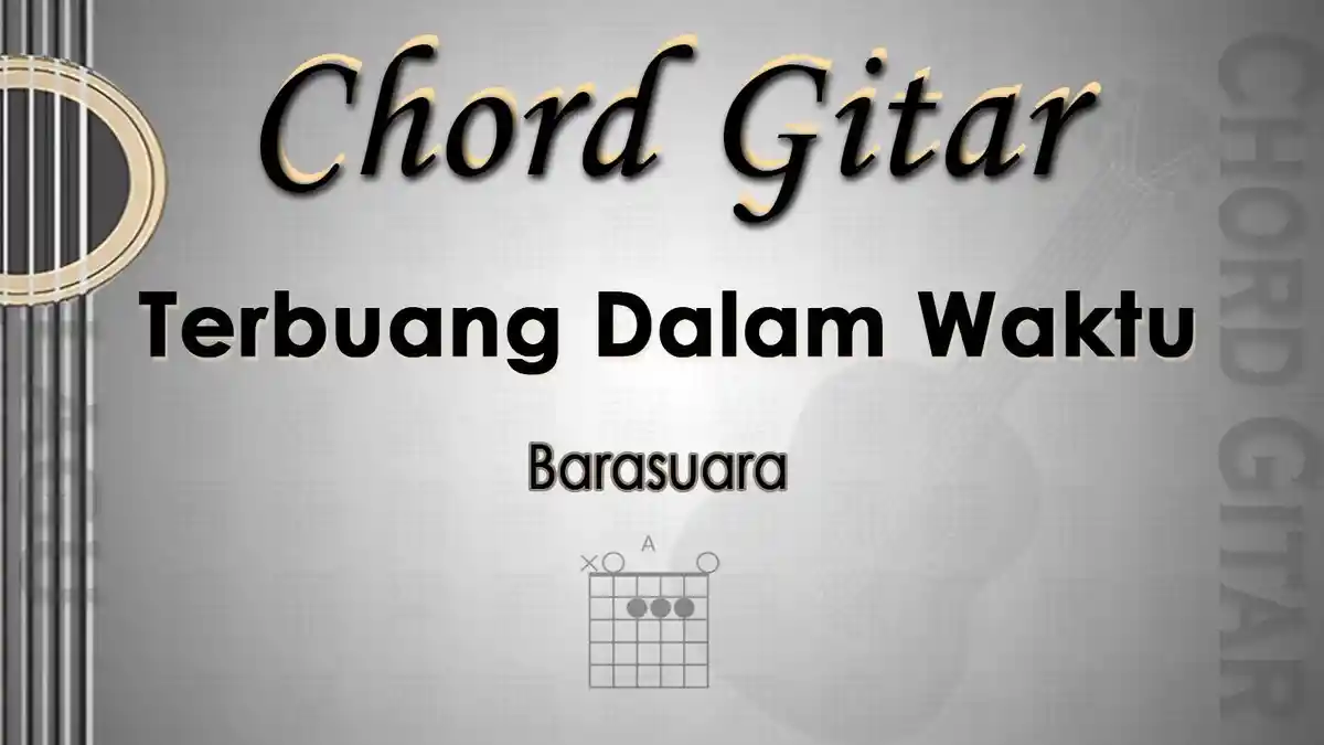 Chord Gitar dan Lirik Lagu Terbuang Dalam Waktu - Barasuara - Kunci A - Tribunmanado.co.id