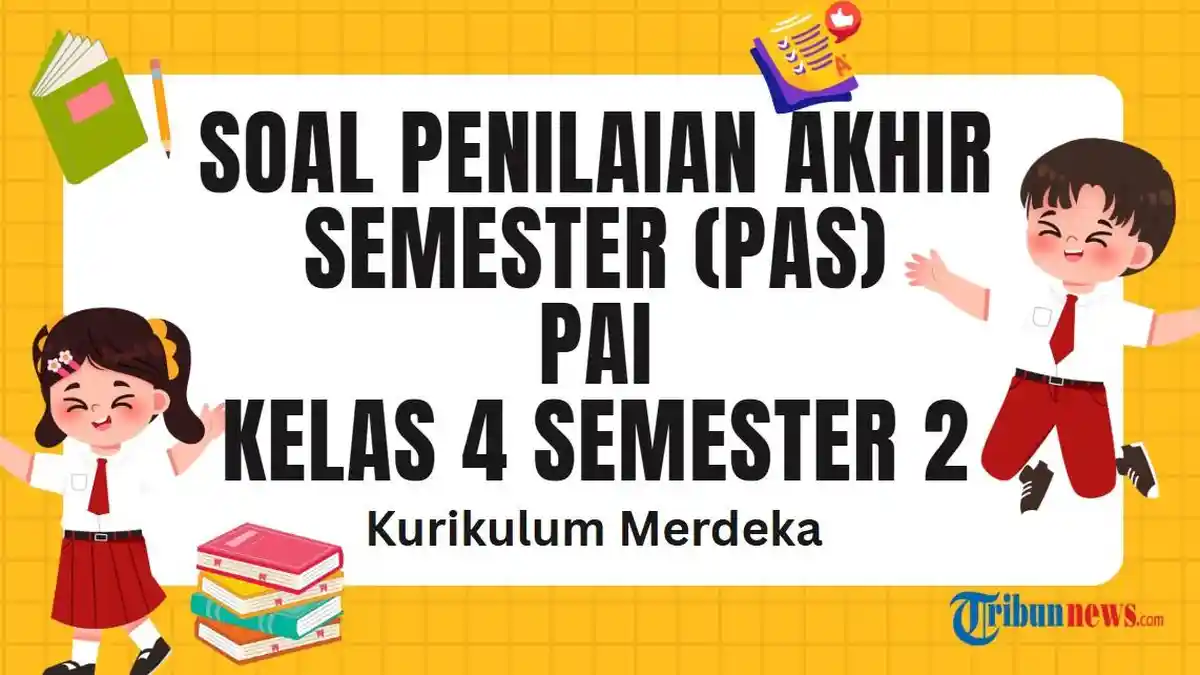 30 Soal PAS PAI Kelas 4 Semester 2 Kurikulum Merdeka dan Kunci Jawaban SAS Pendidikan Agama Islam