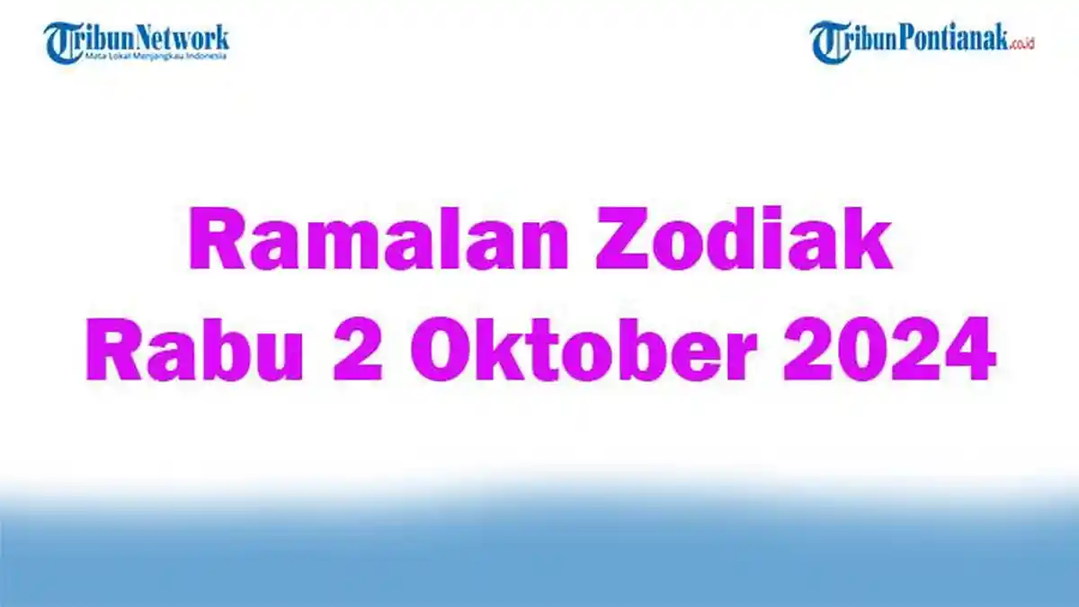 Ramalan Zodiak Rabu 2 Oktober 2024, Hasil yang Baik Bagi Pisces