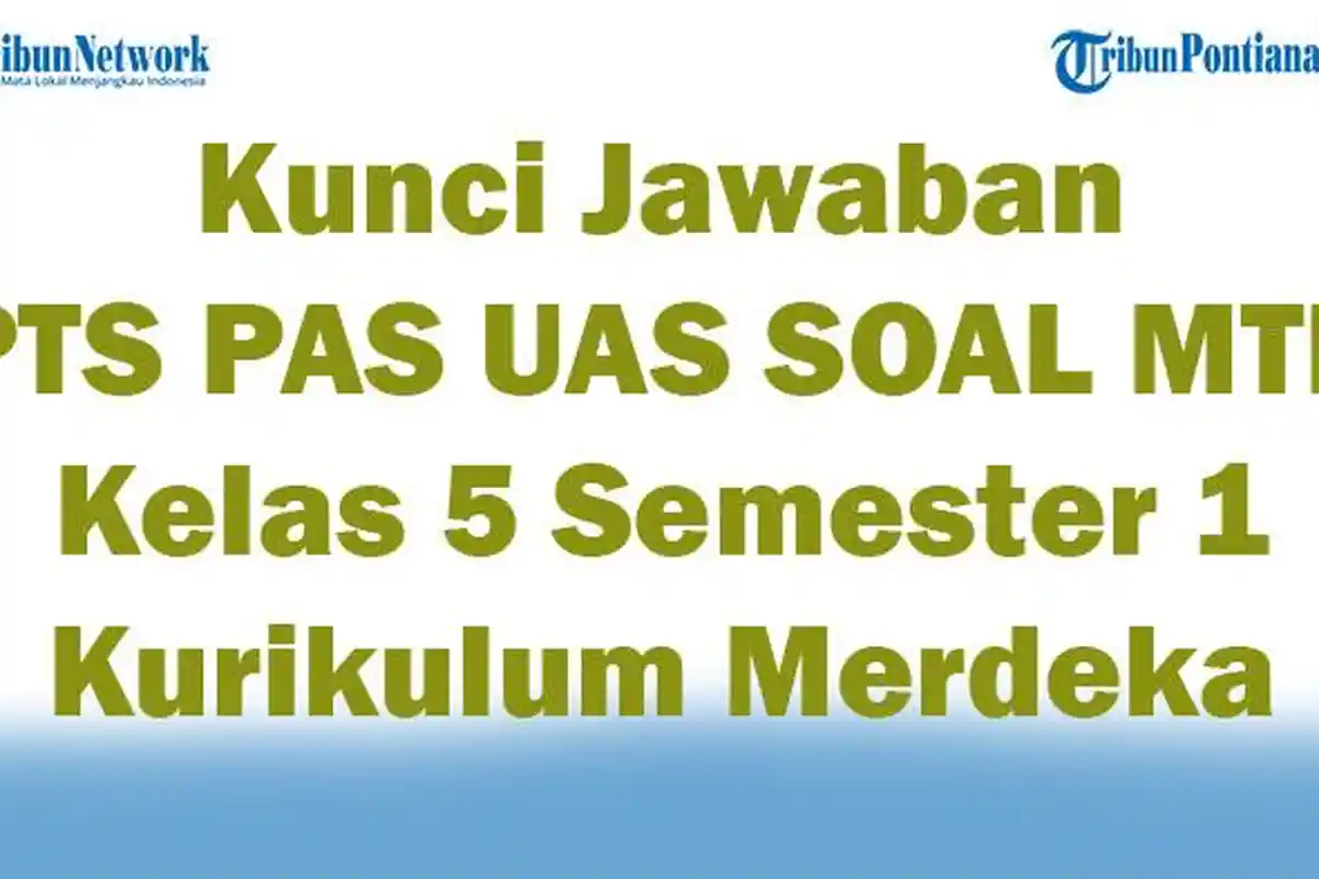 45 Kunci Jawaban PTS PAS UAS SOAL MTK Kelas 5 Semester 1 Kurikulum Merdeka