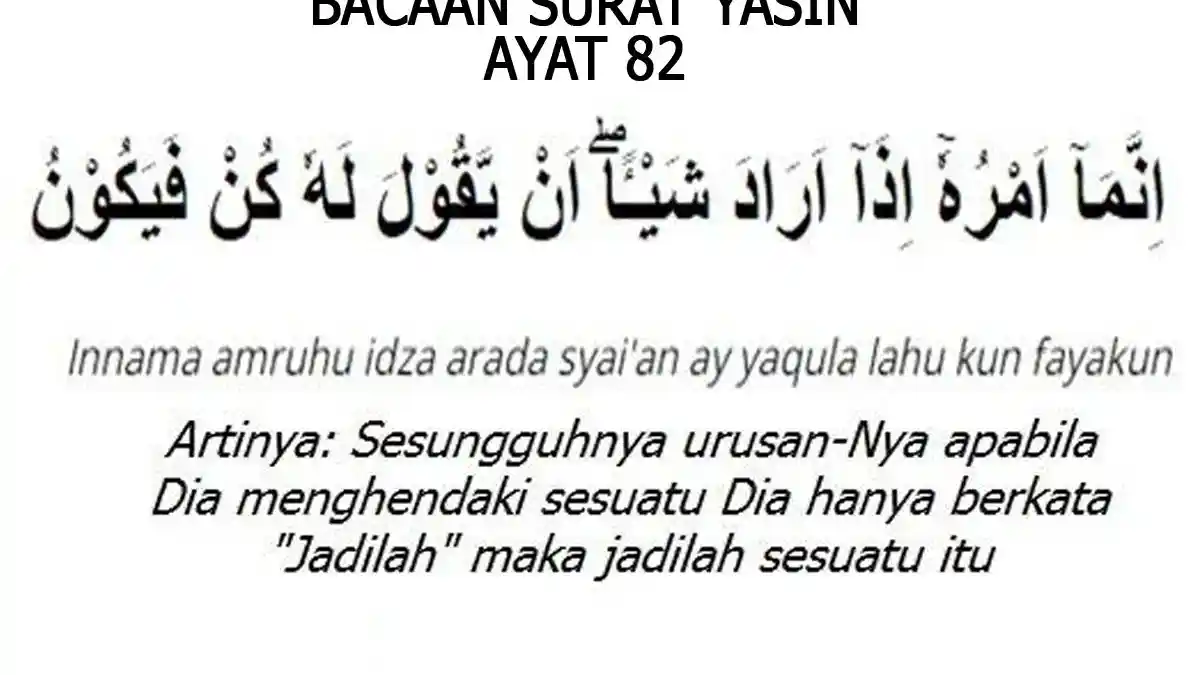 Bacaan Surat Yasin Ayat 82 Arab, Latin, Arti Beserta Tafsir