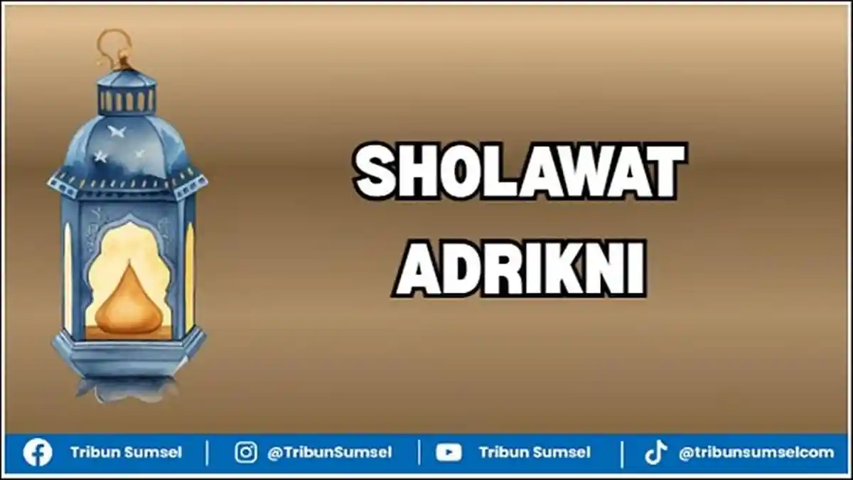 Khasiat Sholawat Adrikni 100x Untuk Hajat, Bacaan, Cara Mengamalkan Lengkap