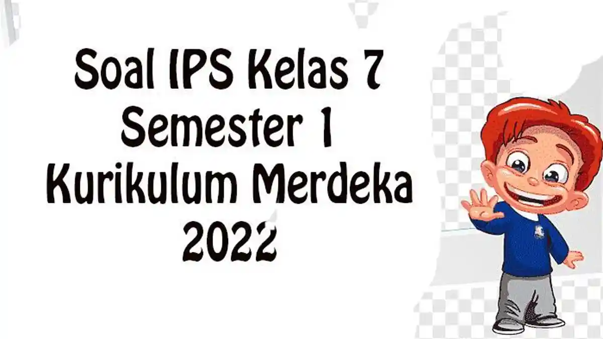 Soal UAS / PAS Semester 1 IPS Kelas 7 Lengkap Kunci Jawaban Pilihan Ganda dan Essay