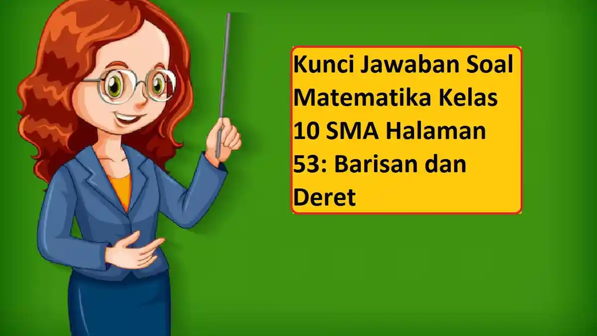 Kunci Jawaban Soal Matematika Kelas 10 SMA Halaman 53: Barisan dan Deret