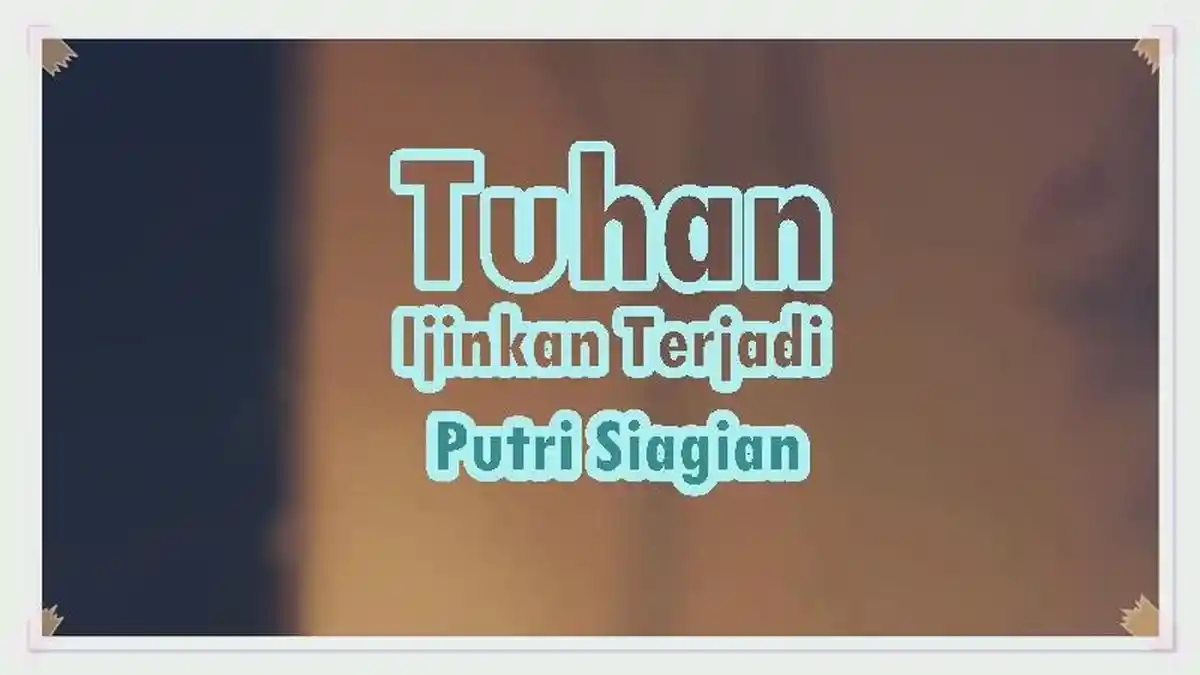 Lirik Tuhan Ijinkan Terjadi - Putri Siagian, Lagu Rohani Kristen