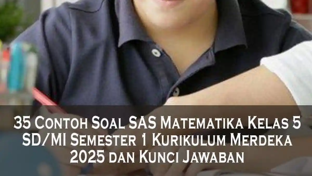 35 Contoh Soal SAS Matematika Kelas 5 SD/MI Semester 1 Kurikulum Merdeka 2025 dan Kunci Jawaban