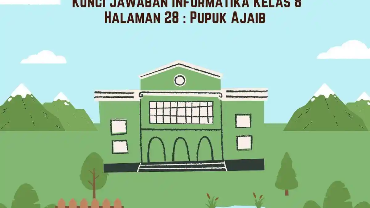 Kunci Jawaban Informatika Kelas 8 Halaman 28 : Pupuk Ajaib