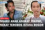 Pria-ini-Ngaku-Anak-Angkat-Jokowi-Nekat-Terobos-Istana-Bogor-Ingin-Sampaikan-Pesan.jpg
