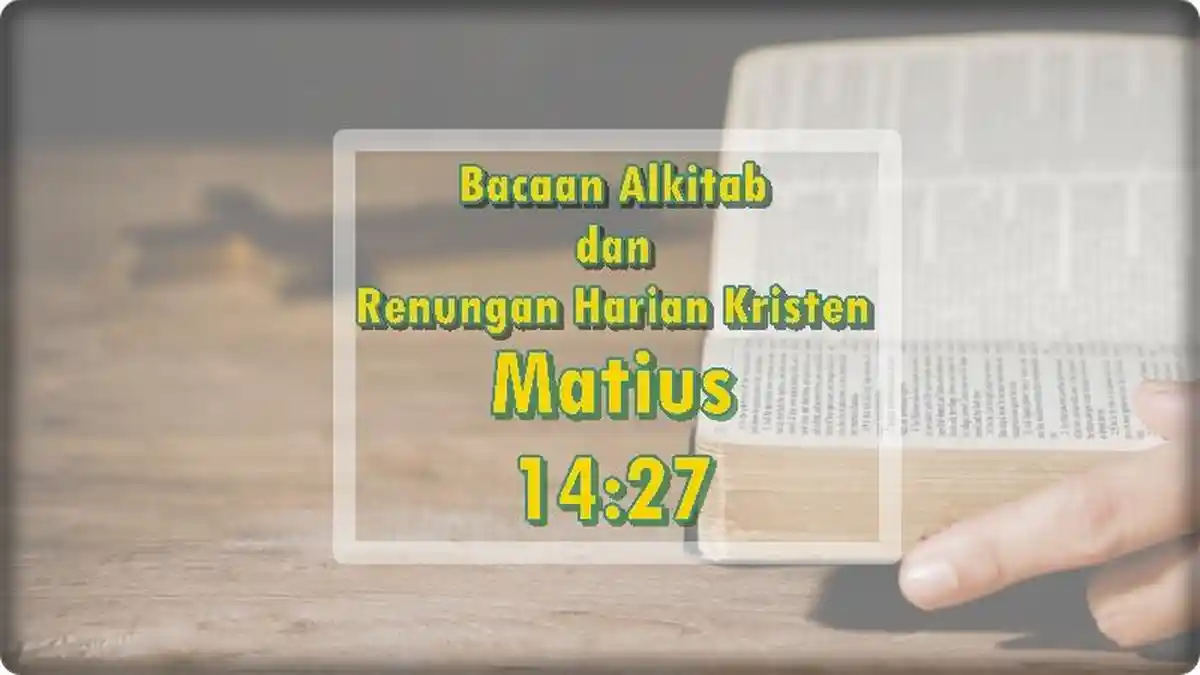 Renungan Harian Kristen dan Bacaan Alkitab Matius 14:27