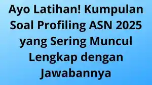 Kumpulan-Soal-Profiling-ASN-2025-yang-Sering-Muncul-Lengkap-dengan-Jawabannya.jpg