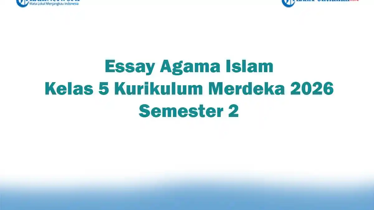 Soal Jawaban 47 Essay Agama Islam Kelas 5 Kurikulum Merdeka 2026 Semester 2