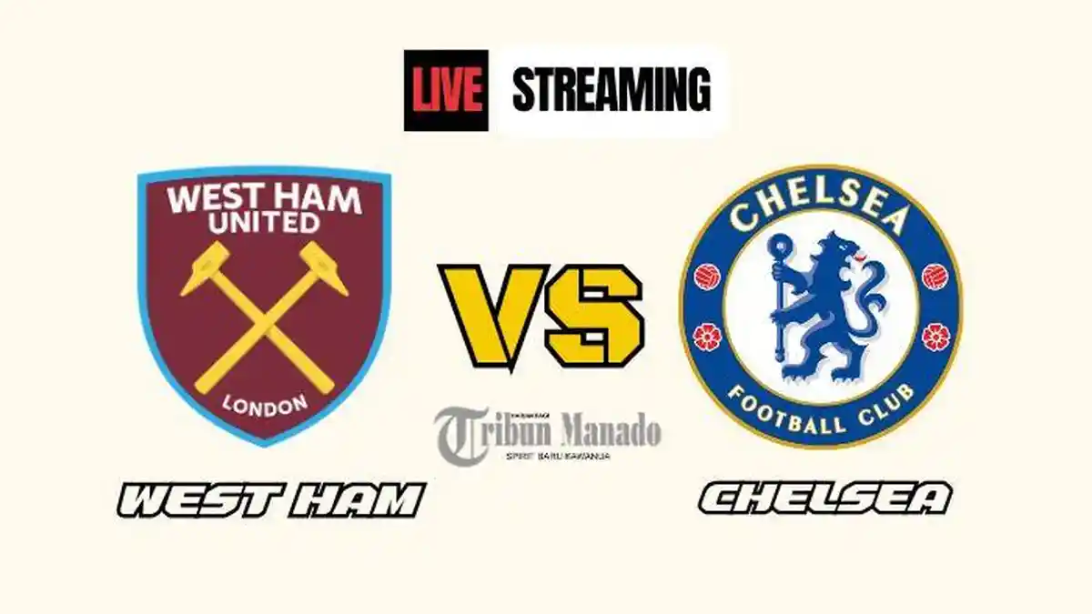 Link Nonton Live Streaming West Ham vs Chelsea 21 September 2024, Kick Off Pukul 18.30 WIB