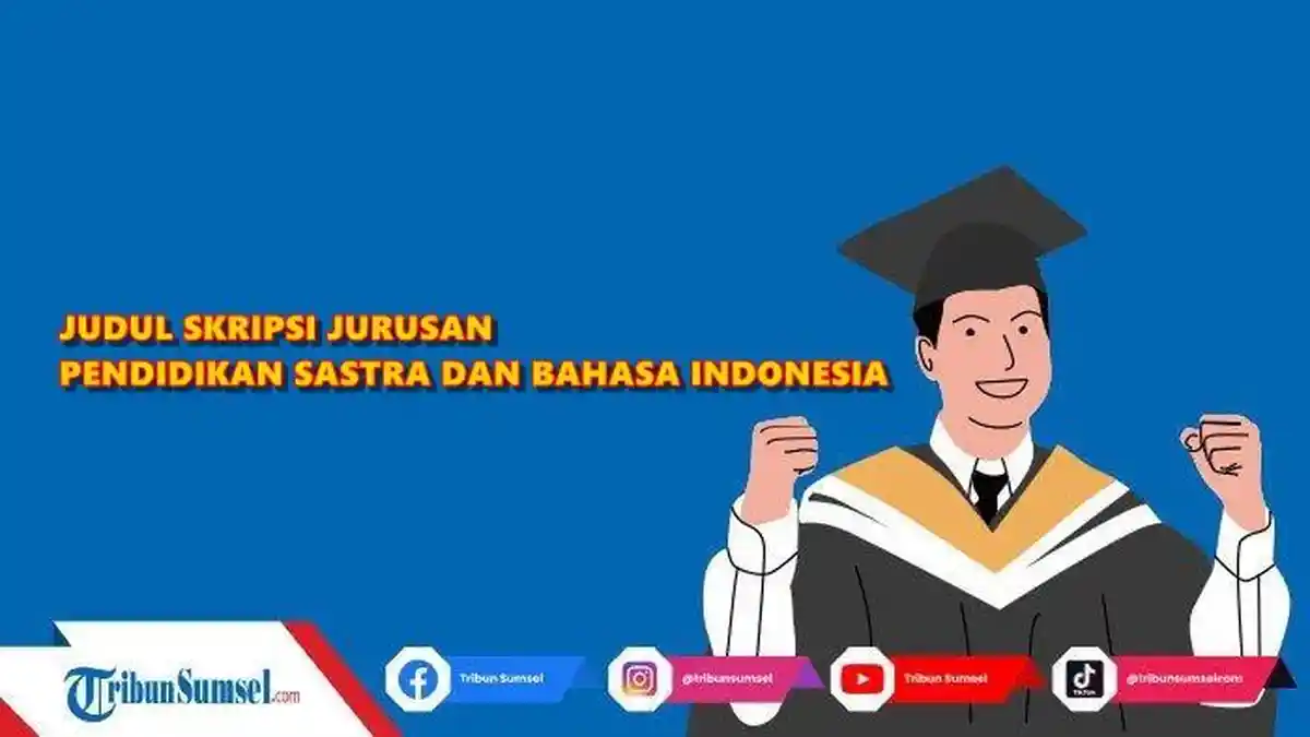 Kumpulan Contoh Judul Skripsi Jurusan Pendidikan Sastra dan Bahasa Indonesia