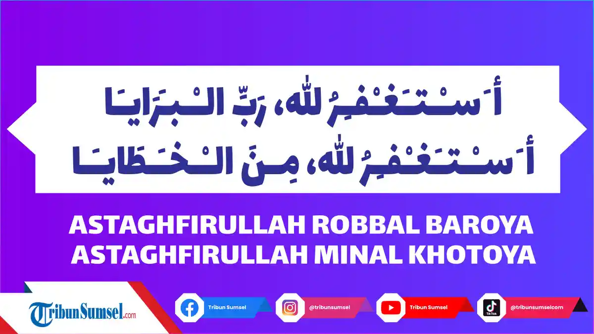 Arti Bacaan Astaghfirullah Robbal Baroya Astaghfirullah Minal Khotoya, Lirik dan Manfaatnya