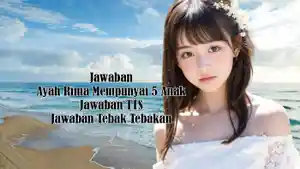 Jawaban-Ayah-Rima-Mempunyai-5-Anak-Jawaban-TTS-dan-Jawaban-Tebak-Tebakan.jpg