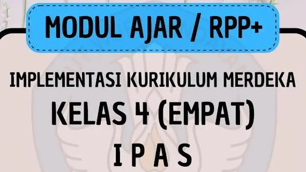GRATIS, Link Download PDF Modul Ajar Implementasi Kurikulum Merdeka SD kelas 4 Mapel IPAS
