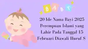 20-Ide-Nama-Bayi-2025-Perempuan-Islami-yang-Lahir-Pada-Tanggal-15-Februari-Diawali-Huruf-S.jpg