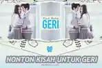 nonton-kisah-untuk-geri-episode-7-8-gratis-di-wetv.jpg
