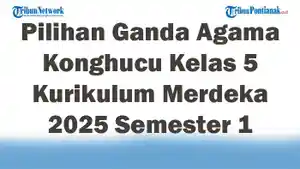 Soal-Jawaban-47-Pilihan-Ganda-Agama-Konghucu-Kelas-5-Kurikulum-Merdeka-2025-Semester-1.jpg