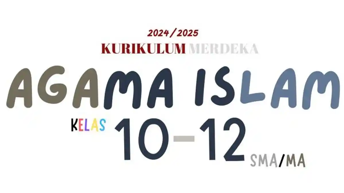 Link Unduh Buku Agama Islam untuk Siswa-Guru Kelas 10-12 SMA/MA Kurikulum Merdeka TA 2024/2025