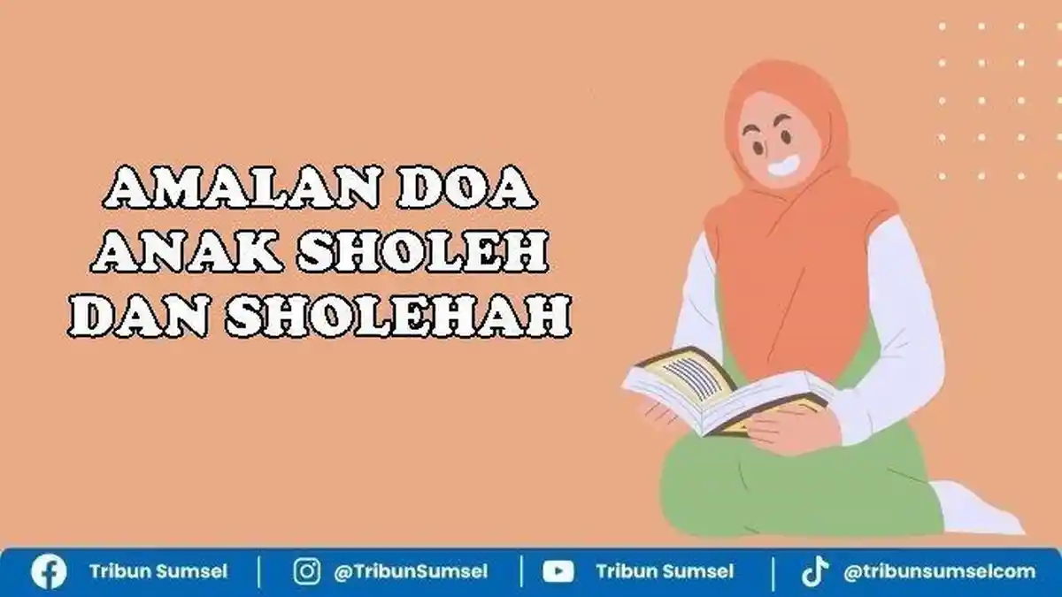 Materi Doa Anak Sholeh dan Sholehah Sesuai Ajaran Rasulallah, Lengkap Arab, Latin dan Artinya