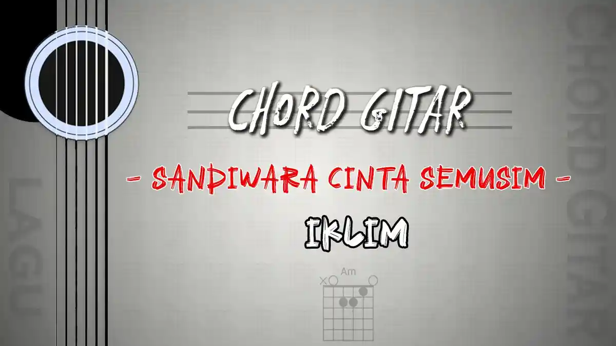 Chord Lagu Sandiwara Cinta Semusim - Iklim - Kunci Gitar Am