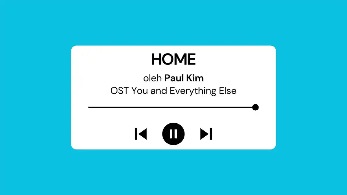 Lirik Lagu dan Terjemahan HOME Paul Kim OST You and Everything Else