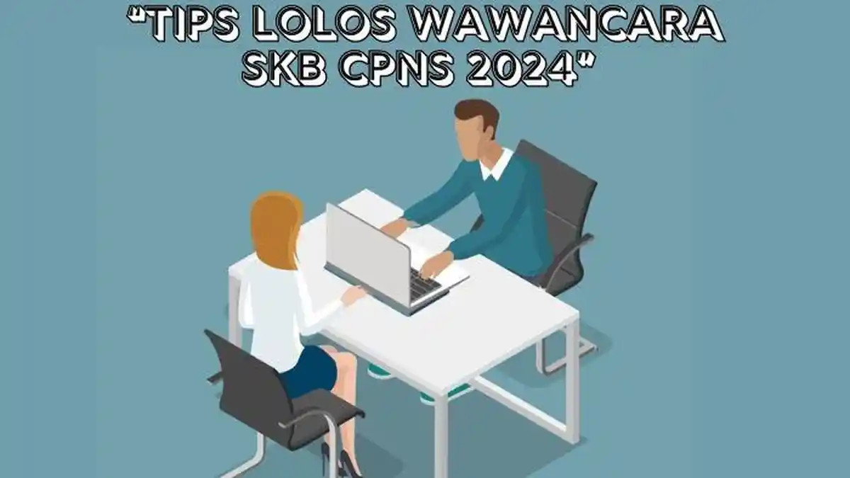 8 Tips Lolos Wawancara SKB CPNS 2024, Latihan Hingga Cara Menjawab