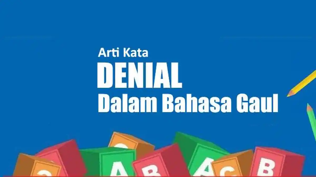 Arti Kata Denial dalam Bahasa Gaul Adalah Apa? Istilah Populer di Media Sosial