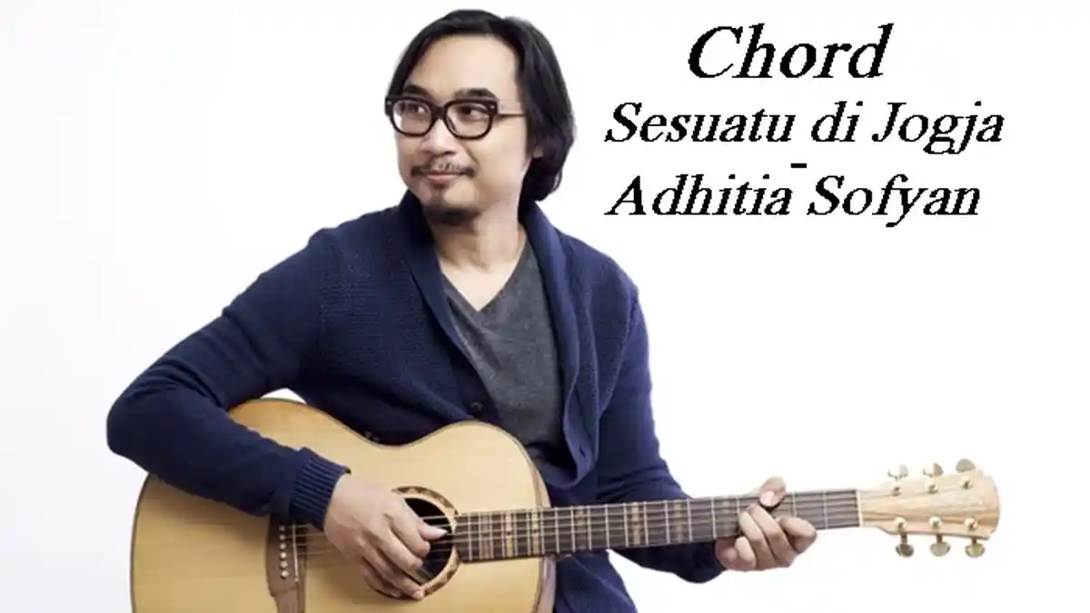 Chord Sesuatu di Jogja Kunci Gitar C - Adhitia Sofyan, Cover Mitty Zasia