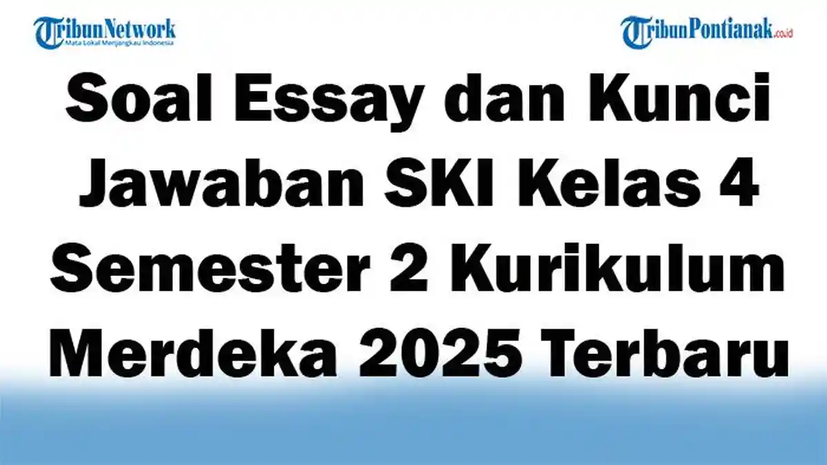45 Soal Essay dan Kunci Jawaban SKI Kelas 4 Semester 2 Kurikulum Merdeka 2025 Terbaru