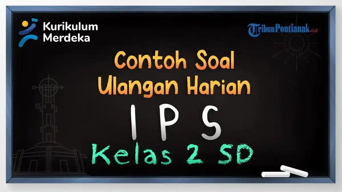 Contoh Soal Ulangan Harian Kelas 2 SD Materi Pelajaran IPS dan Kunci Jawaban