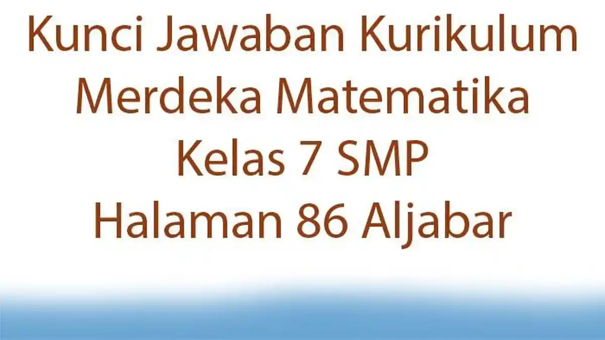 Kunci Jawaban Kurikulum Merdeka Matematika Kelas 7 SMP Halaman 86 ...