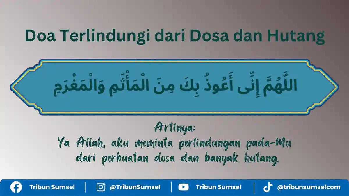 Doa Berlindung dari Dosa dan Terlilit Utang, Allahumma Inni Audzhubika Minal ma'tsami Wal Maghram