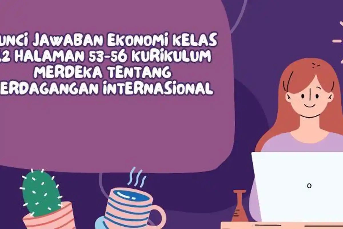 Kunci Jawaban Ekonomi Kelas 12 Halaman 53-56 Kurikulum Merdeka Tentang Perdagangan Internasional