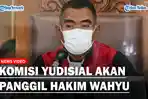 Komisi-Yudisial-akan-Panggil-Hakim-Wahyu-Terkait-Video-Curhat.jpg