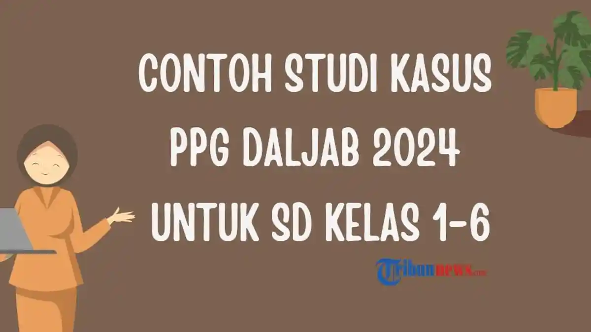 Contoh Studi Kasus PPG Daljab 2024 untuk SD Kelas 1-6 Sebanyak 500 Kata
