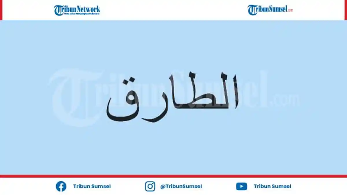 Bacaan dan Keutamaan Surat At-Tariq (Juz Amma) Lengkap dengan Tulisan Arab, Latin dan Artinya