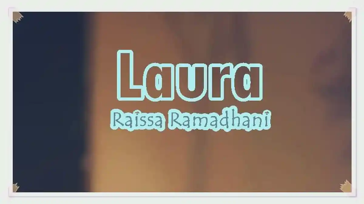 Lirik Lagu Laura - Raissa Ramadhani, Tuhan Aku Percaya Semua Sudah Jalannya