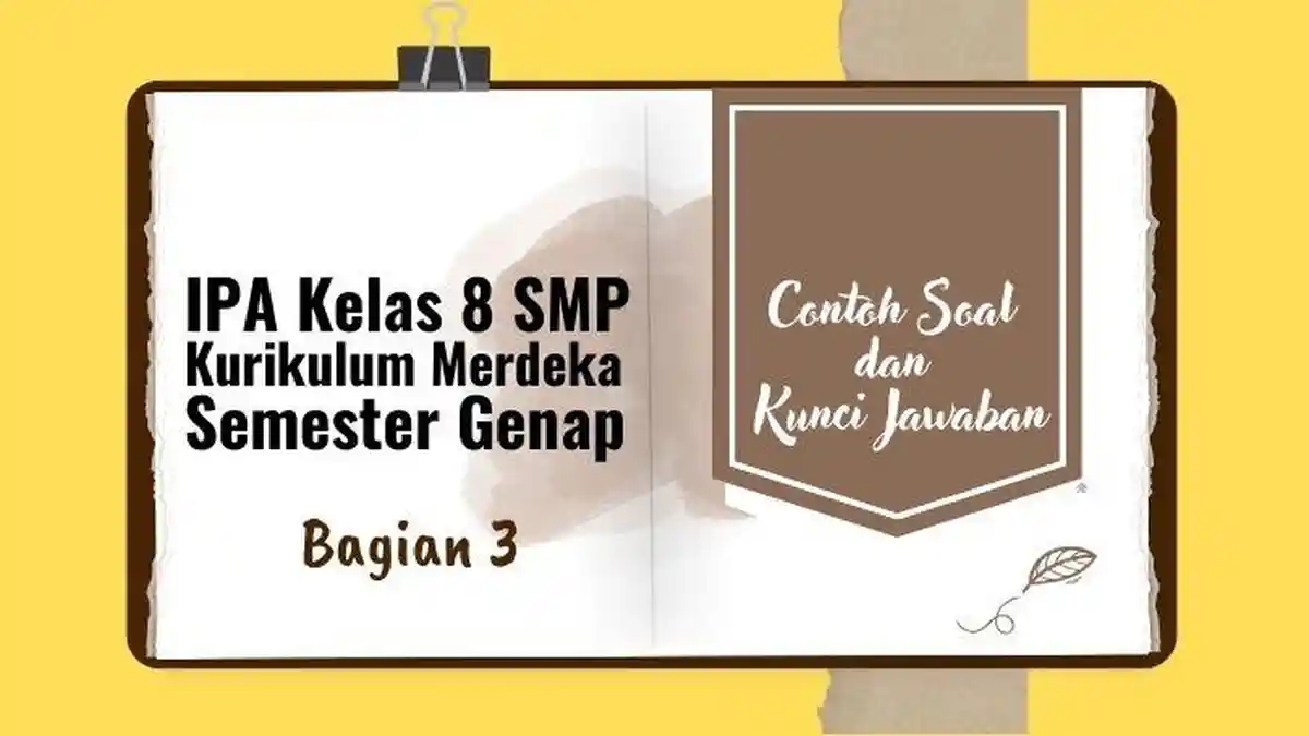 30 Contoh Soal dan Kunci Jawaban IPA Kelas 8 SMP Semester Genap Kurikulum Merdeka, Bagian 3