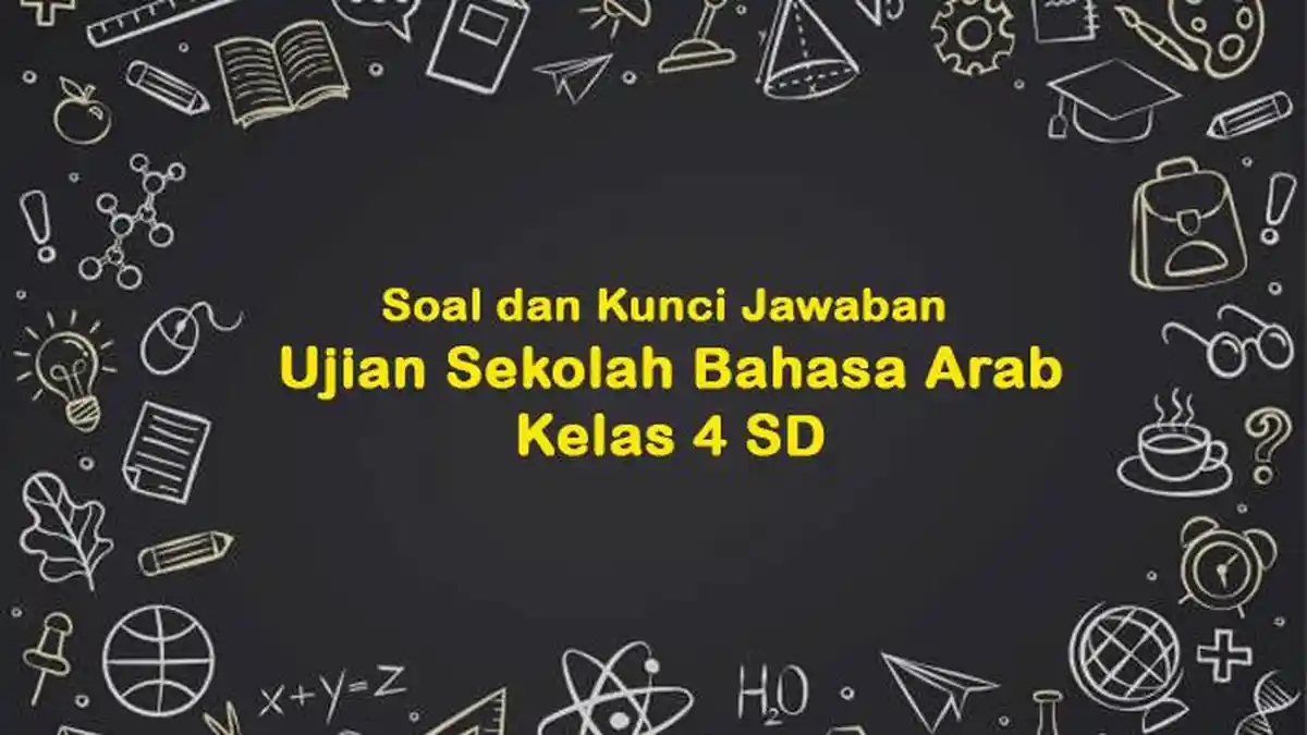 25 Contoh Soal UAS/PTS Bahasa Arab Kelas 4 SD, Dilengkapi Kunci Jawaban, Pilihan Ganda