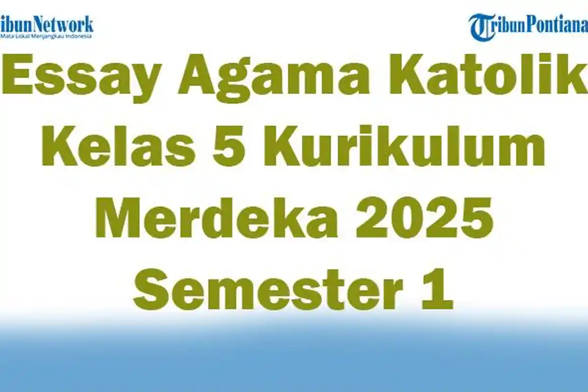 Soal Jawaban 47 Essay Agama Katolik Kelas 5 Kurikulum Merdeka 2025 Semester 1