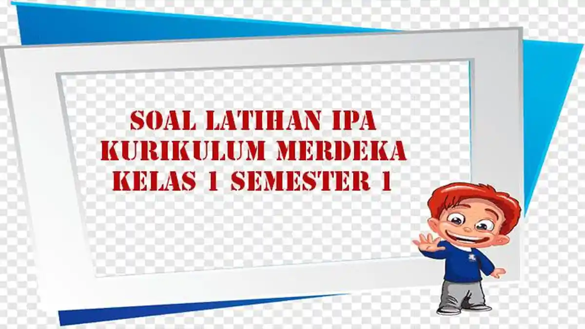 Soal Latihan UAS / PAS IPA Kelas 1 Semester 1 Kurikulum Merdeka Soal Pilihan Ganda & Essay