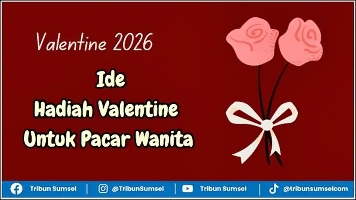 15 Ide Hadiah Valentine Untuk Pacar Wanita, Kado Unik dan Spesial di Hari Kasih Sayang 2026