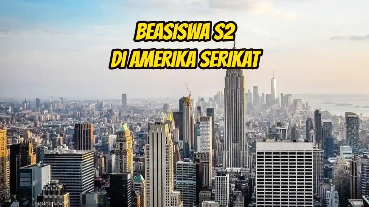 Raih Beasiswa S2 2024 ke Amerika Serikat, Nikmati Magang di Perusahan Bonafit Gaji Dolar
