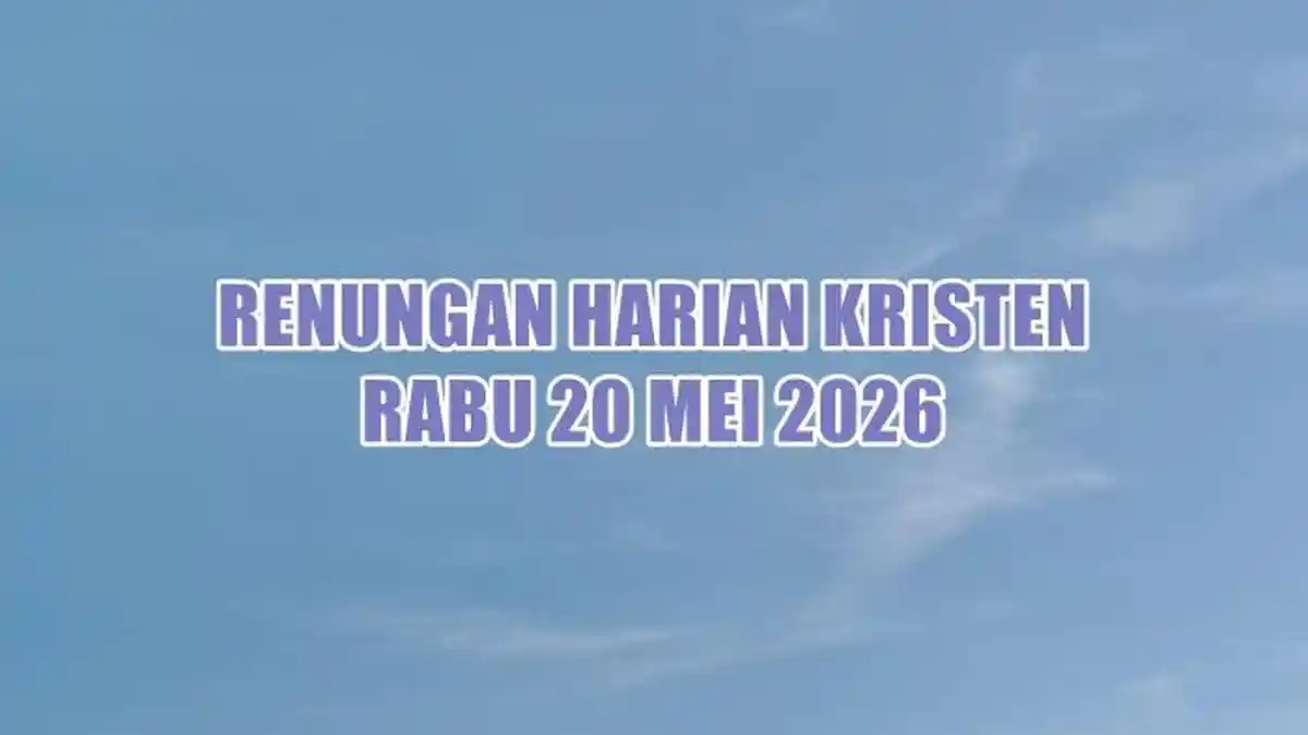Renungan Harian Kristen Hari Ini Rabu 20 Mei 2026, Ibrani 1:8-9