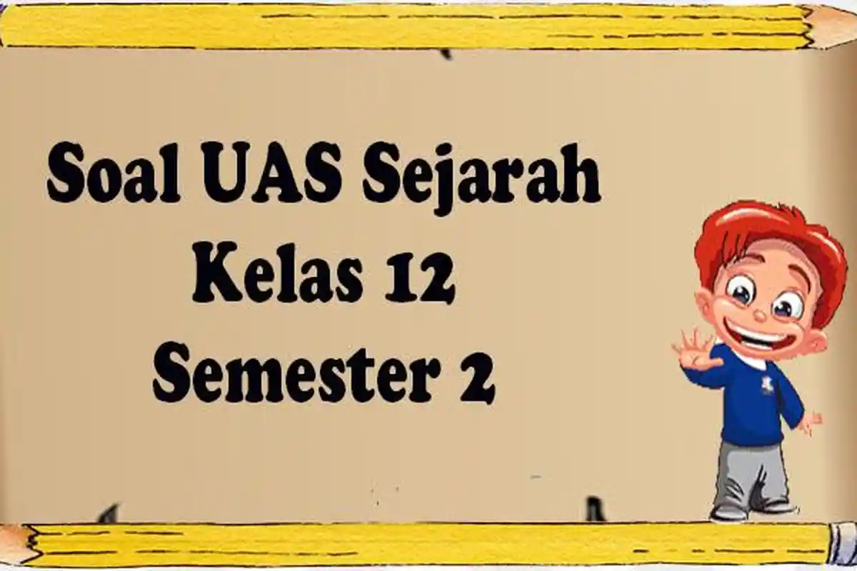 JAWABAN UTS/UAS Sejarah Kelas 12 Panduan Belajar Semester 1 Hadapi Ulangan dan Ujian Sekolah